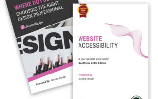 Where Do I Begin: Choosing the Right Design Professional & Website Accessibility booklets by Jessica Design.